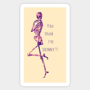 You Think I'm SKINNY?! Skeleton Magnet